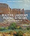 Beautiful Landscape Painting Outdoors: Mastering Plein Air