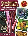 Drawing the Joy of Nature with Colored Pencil: A Step-by-Step Guide (Get Creative, 6) Drawing the Joy of Nature with Colored Pencil: A Step-by-Step Guide (Get Creative, 6)