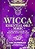 Wicca Essential Oils Magic: A Beginner's Guide to Working with Magic Oils (The Mystic Library, 6)