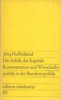 Die Politik des Kapitals - Konzentration und Wirtschaftspolitik in der Bundesrepublik (Paperback)