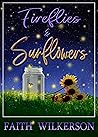 Fireflies and Sunflowers by Faith Wilkerson