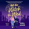 Not the Witch You Wed by April Asher