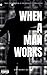 When A Man Works