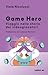 Game Hero. Viaggio nelle st...