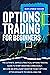 Options Trading For Beginners : The Ultimate, Simple & Practical Options Trading Guide to Start Investing Consciously. Become an Intelligent Investor to Buy Options After Adequate Technical Analysis