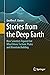 Stories from the Deep Earth...