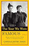 THE YEAR WE WERE FAMOUS: HELGA AND CLARA ESTBY'S WALK ACROSS A CHANGING AMERICA Book cover for THE YEAR WE WERE FAMOUS: HELGA AND CLARA ESTBY'S WALK ACROSS A CHANGING AMERICA