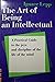The Art of Being an Intelle...