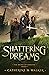 Shattering Dreams (The Being Of Dreams, #1)