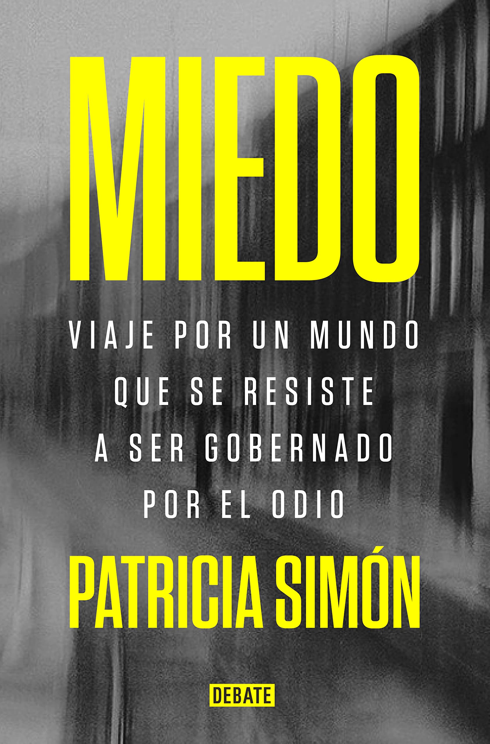 Miedo: Viaje por un mundo que se resiste a ser gobernado por el odio (Spanish Edition)