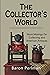 The Collector's World: More...