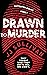 Drawn to Murder (The Batter...