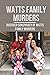 Watts Family Murders: Discover Conspiracy Of Watts Family Murders: Crime Watts Family Murders