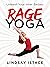 Rage Yoga: Unleash Your Inner Badass