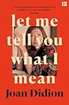 Let Me Tell You What I Mean by Joan Didion