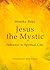 Jesus the Mystic: Pathways ...