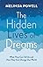 The Hidden Lives of Dreams What They Can Tell Us and How They Can Change Our World by Melinda Powell