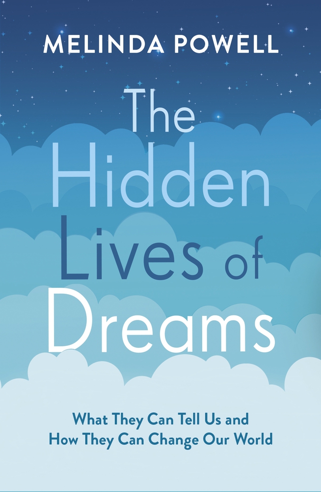 The Hidden Lives of Dreams: What They Can Tell Us and How They Can Change Our World (Paperback)