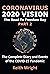 Coronavirus: 2020 Vision. The road to Freedom Day.: The complete diary and events of the COVID-19 pandemic. PART 2. (Coronavirus 2020 Vision- The Road To Freedom Day)