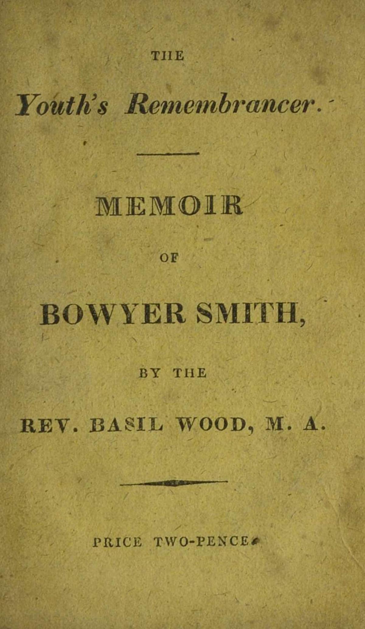 The youth's remembrancer : memoir of Bowyer Smith (Unknown Binding)