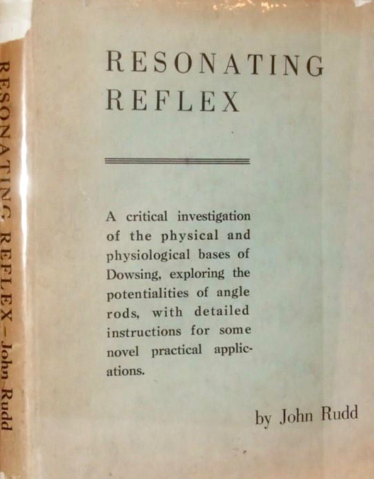 Resonating Reflex A Critical Investigation Of The Physical And Physiological Bases Of Dowsing, Exploring The Potentialities Of Angle Rods, With Detailed Instructions For Some Novel Practical Applications (Hardcover)