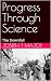 Progress Through Science: T...