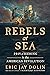 Rebels at Sea: Privateering in the American Revolution