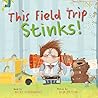 This Field Trip Stinks! by Becky Scharnhorst