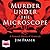 Murder Under The Microscope: A Personal History of Homicide