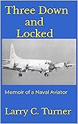 Three Down and Locked: Memoir of a Naval Aviator