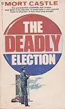 The Deadly Election by Mort Castle