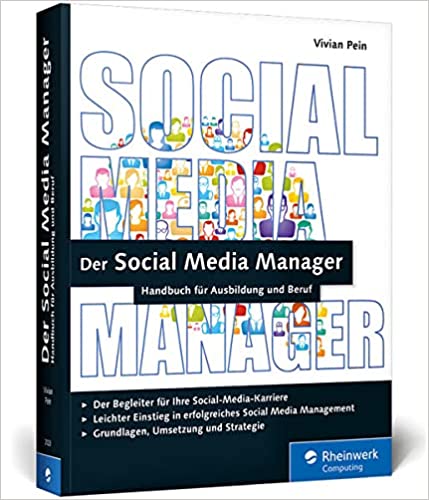 Der Social Media Manager: Das Handbuch für Ausbildung und Beruf