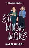 So Much More by Isabel Hansen