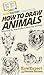How To Draw Animals: Your Step By Step Guide To Drawing Animals