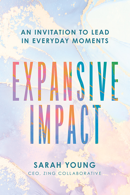 Expansive Impact: An Invitation to Lead in Everyday Moments