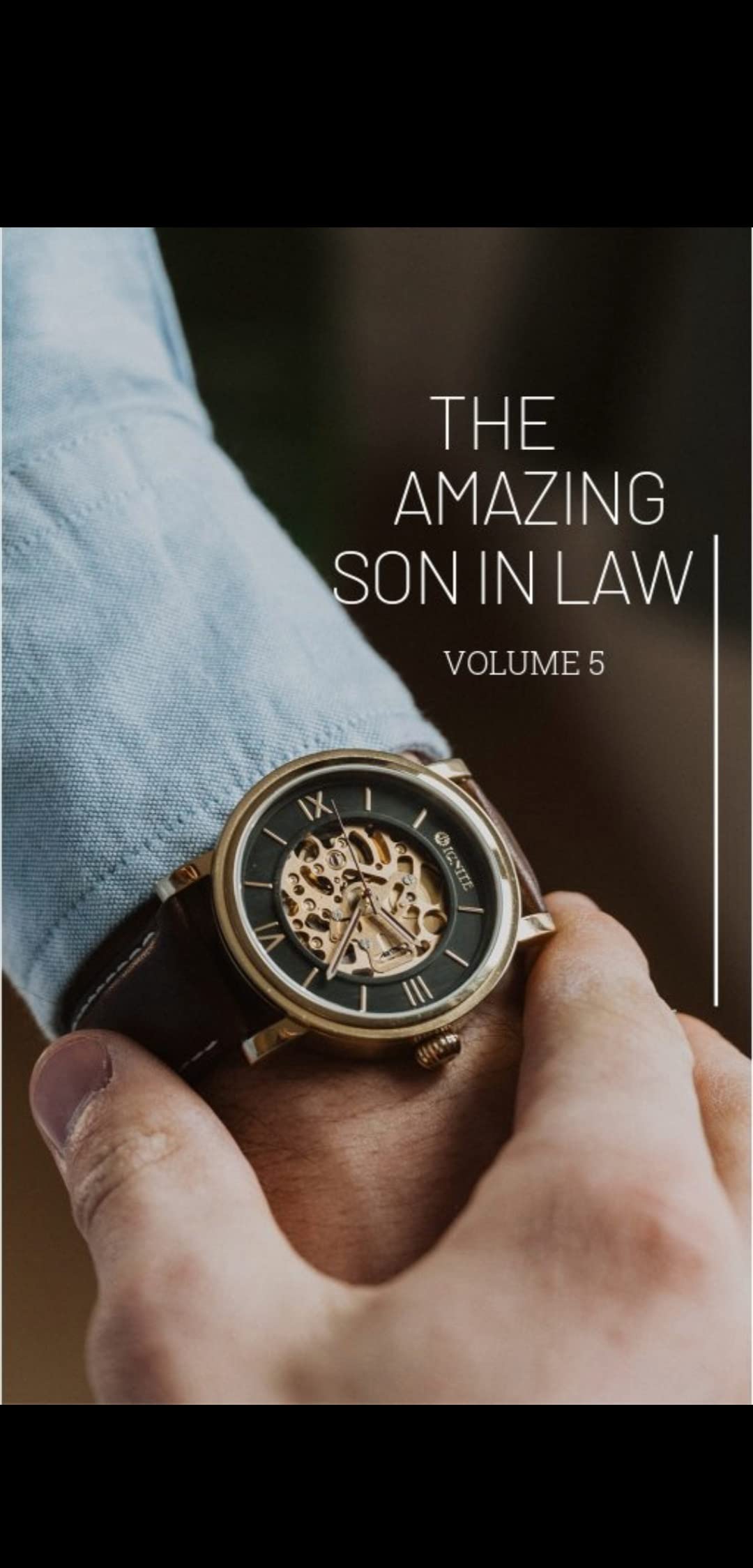 The Amazing Son In Law volume 5: Chapter 3501 to 3940 (Kindle Edition)