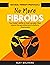 No More Fibroids by Ajay Balhara