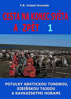 Cesta na konec světa a zpět 1: Potulky arktickou tundrou, sibiřskou tajgou a kavkazskými horami
