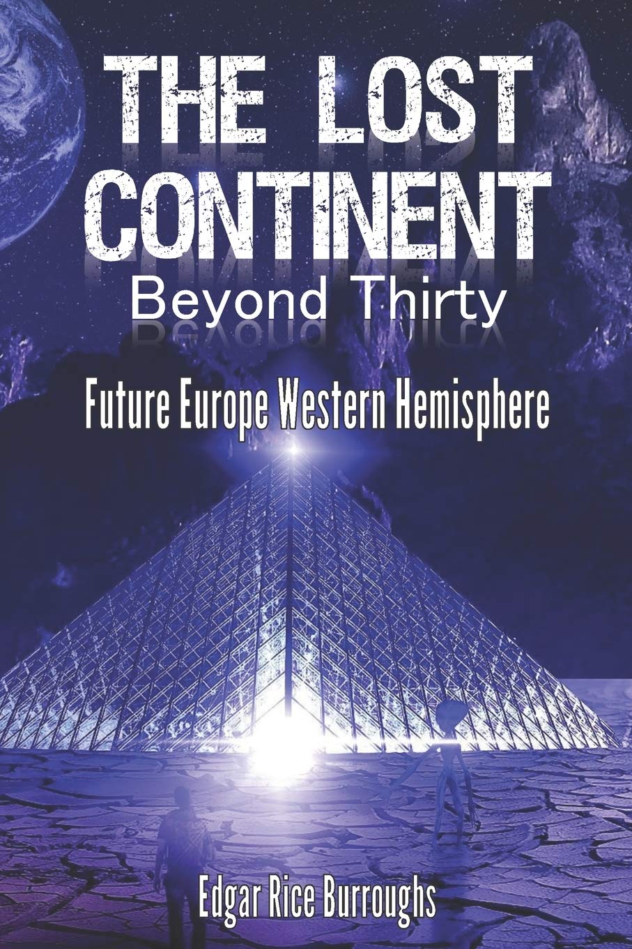 The Lost Continent Beyond Thirty Future Europe Western Hemisphere: Platinum Historic Scientific Mystery Edition