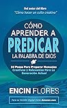 Book cover for Cómo aprender a predicar la Palabra de Dios: 10 pasos para preparar mensajes creativos y relevantes para la generación actual (Spanish Edition)