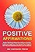 Positive Affirmations: Posi...