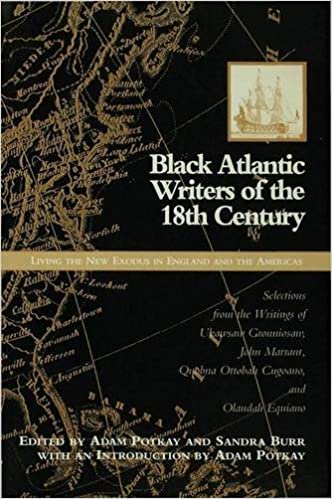 Black Atlantic Writers of the Eighteenth Century: Living the New Exodus in England and the Americas: Selections from the Writings of Ukawsaw Gronniosaw, Ottobah Cugoano, and Olaudah Equiano
