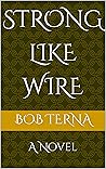 Strong Like Wire:...