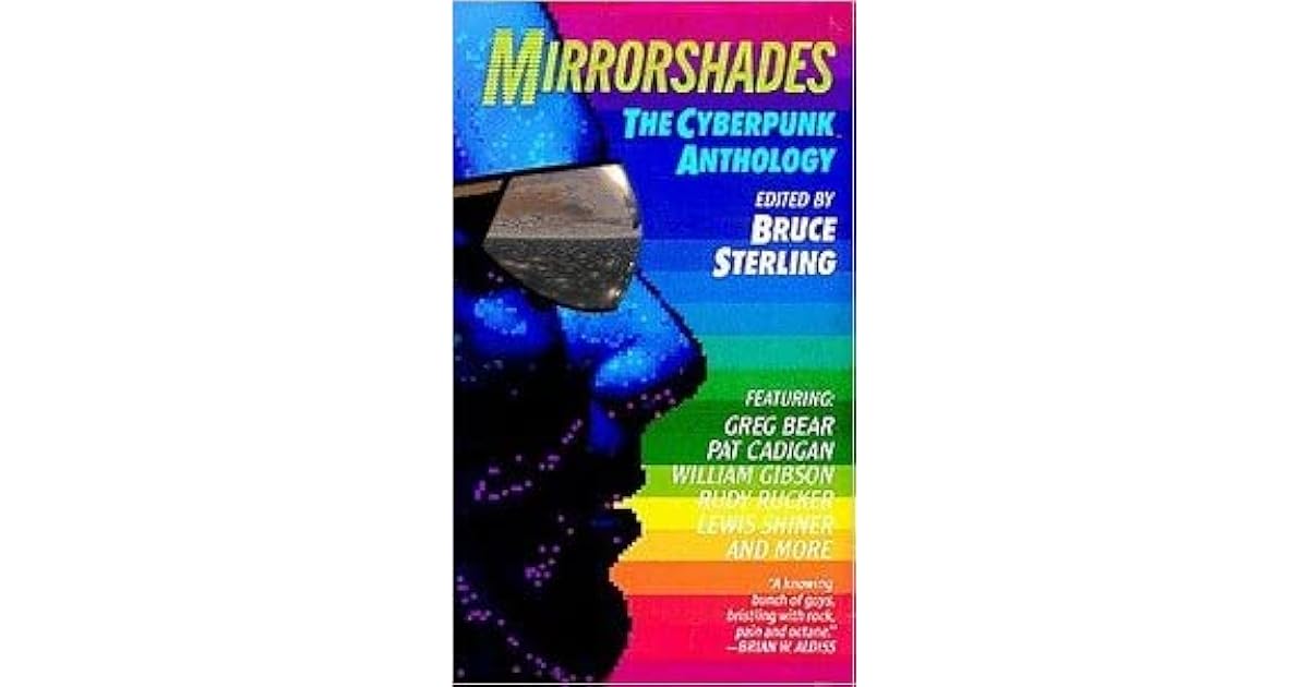 Mirrorshades The Cyberpunk Anthology by Bruce Sterling