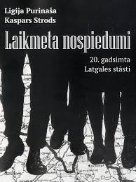 Laikmeta nospiedumi: 20. gadsimta Latgales stāsti