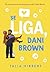 Se liga, Dani Brown (As Irmãs Brown, #2)