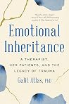 Emotional Inheritance: A Therapist, Her Patients, and the Legacy of Trauma Book cover for Emotional Inheritance: A Therapist, Her Patients, and the Legacy of Trauma