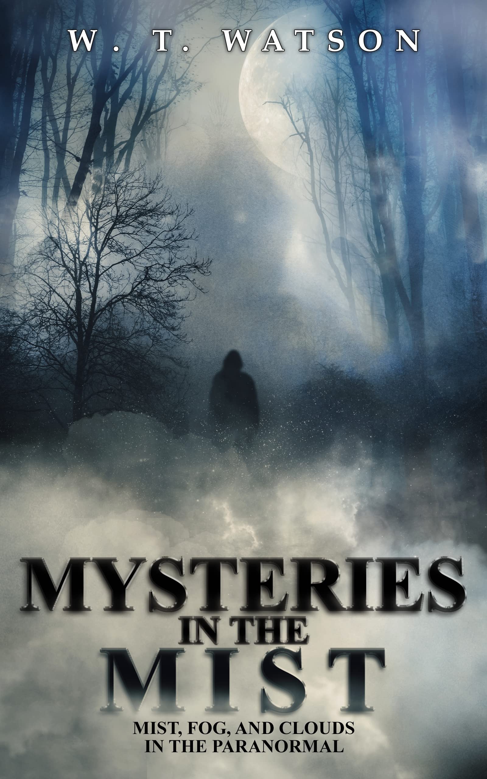 Mysteries in the Mist: Mist, Fog, and Clouds in the Paranormal (Kindle Edition)