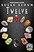 Twelve by Susan Brown Twelve by Susan Brown