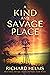 A Kind and Savage Place